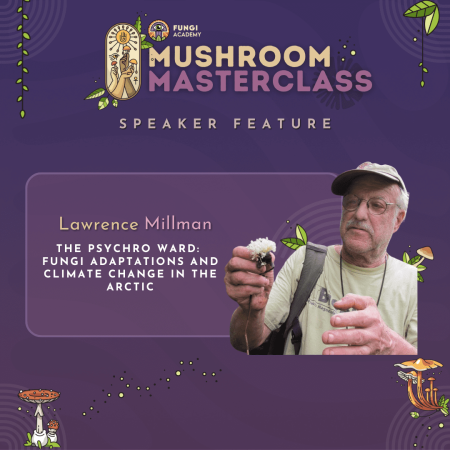 Lawrence Millman - Mushroom Membership - Speaker Feature - Square
